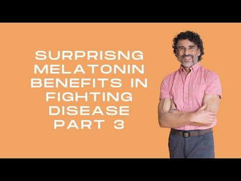 Surprising Melatonin Benefits In Fighting Disease Part 3