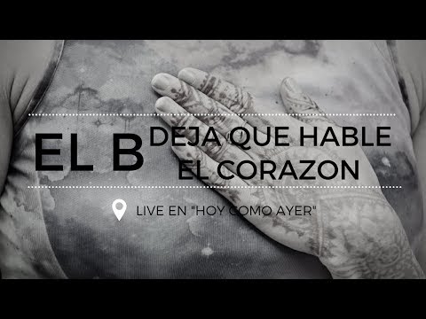 "Deja que hable el corazón"/ EL B (live en "Hoy como ayer")