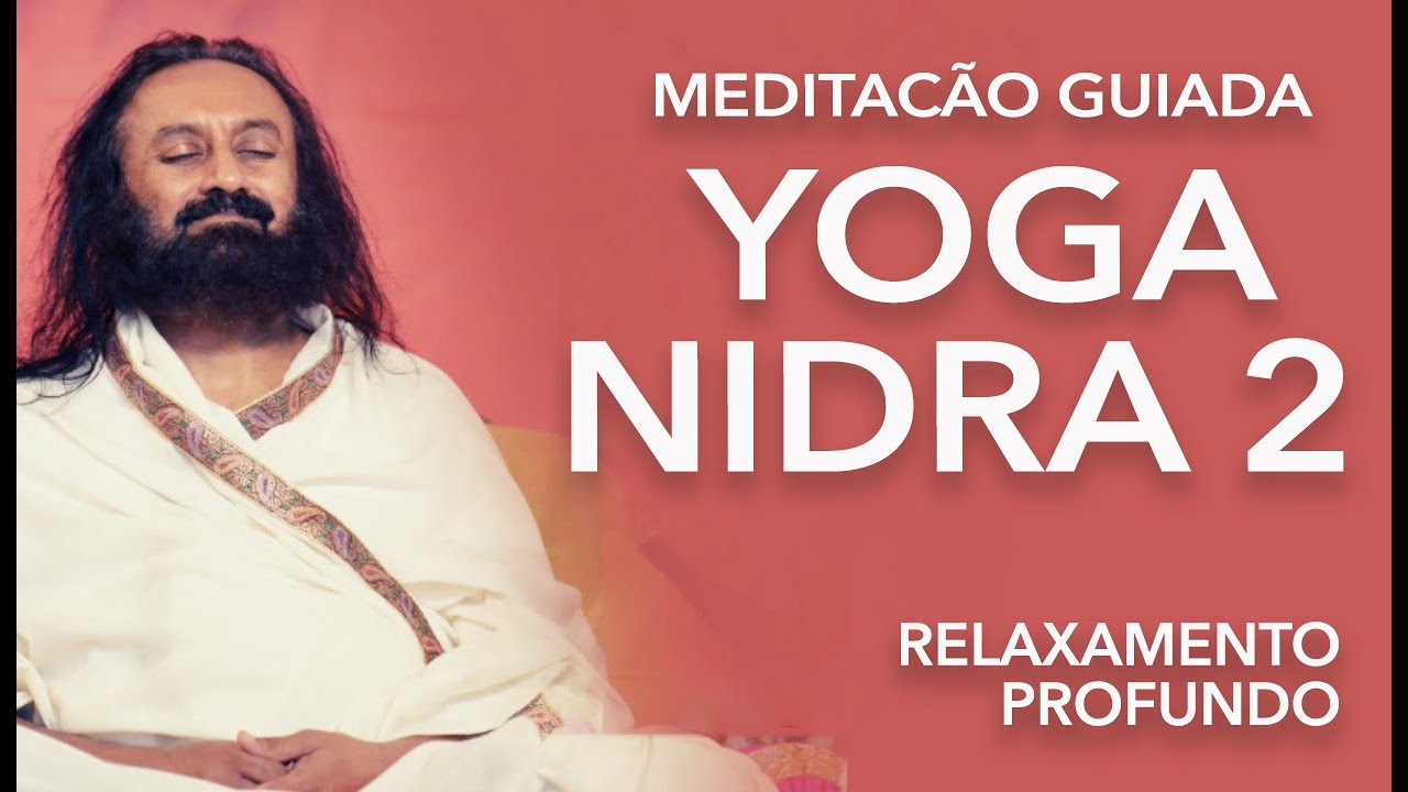 MEDITAÇÃO para relaxar e DORMIR :: NOVA YOGA NIDRA  por Sri Sri Ravi Shankar