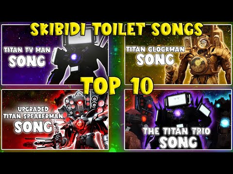 TOP 10 SKIBIDI TOILETS SONGS