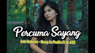 Download lagu Percuma Sayang - Into Gobanz - Bang Jo PanDa Ft Oj 423 ( Lirik Video) mp3 Download lagu Percuma Sayang - Into Gobanz - Bang Jo PanDa Ft Oj 423 ( Lirik Video) mp3