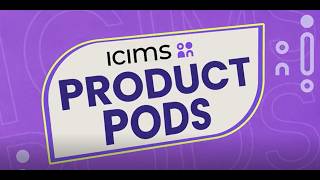 ICIMS Product Pods | Remove Friction from High-Volume Hiring