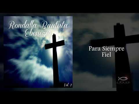 Para Siempre Fiel - Rondalla Bautista Ebenezer Vol. 2