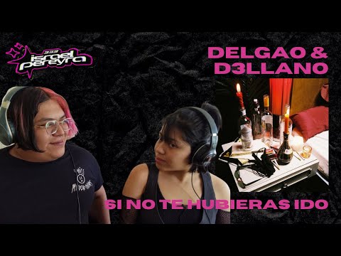 [Reacción] Delgao & D3llano - Si no te hubieras ido