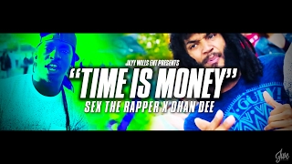 SEX THE RAPPER - TIME IS MONEY FT. DHAN DEE | Dir. By #JWE