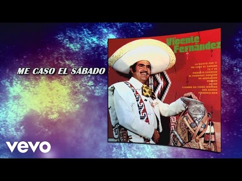 Vicente Fernández - Me Caso el Sábado (Cover Audio)