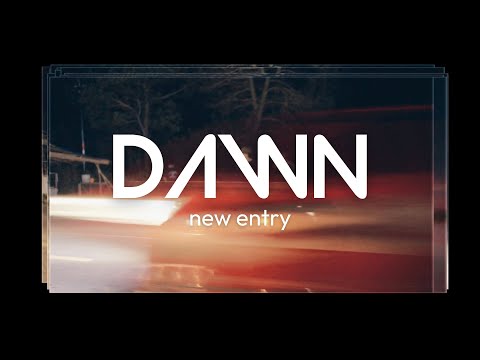 NEW ENTRY - DAWN [Documentary Video]