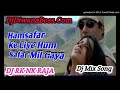 Humsafar Ke Liye Humsafar Mil Gaya - Jaal the Trap - Mix By Dj Rk Nk Raja