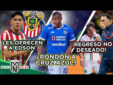 Chivas responde al ofrecimiento de Edson Álvarez| ¿Rondón a Cruz Azul?| Regreso no deseado en Chivas