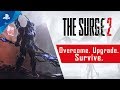 The Surge 2 | Overcome. Upgrade. Survive. | PS4