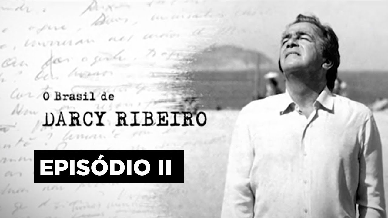 O Brasil de Darcy Ribeiro | O paraíso perdido | Episódio II