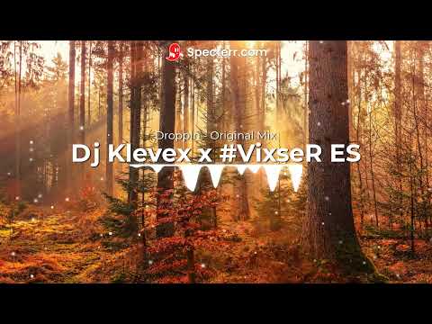 Dj Klevex x VixseR ES - Droppin (Original Mix)
