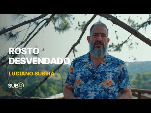 Luciano Subirá - ROSTO DESVENDADO | SUB12