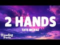 Tate McRae 2 Hands Clean Lyrics