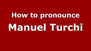 How to pronounce Manuel Turchi