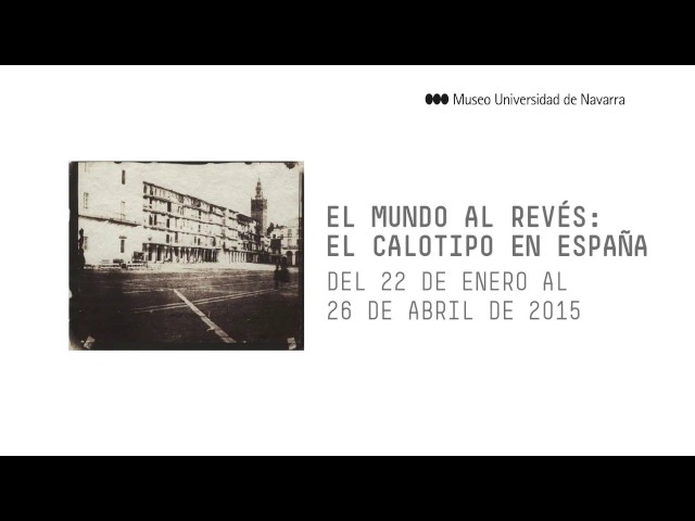 Vídeo relacionado con El mundo al revés. El Calotipo en España (FONDO)