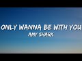 Amy Shark - Only Wanna Be With You (Lyrics)