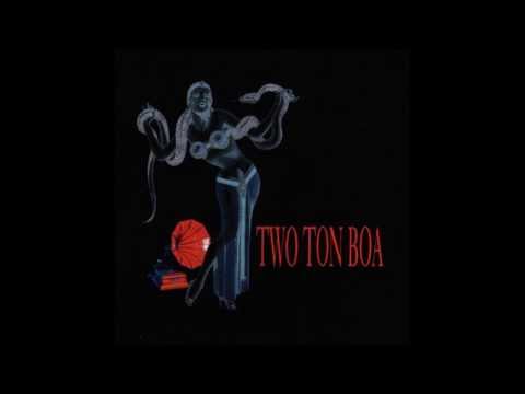 Two Ton Boa - Comin' Up From Behind