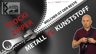 Trocki Zipper: Metall vs. Kunsstoff, das ist der Beste!