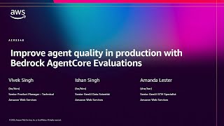 AWS re:Invent 2025 - Improve agent quality in production with Bedrock AgentCore Evaluations(AIM3348)