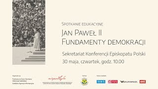 Jan Paweł II - Fundamenty demokracji (30 maja 2019 roku)