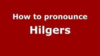 How to pronounce Hilgers