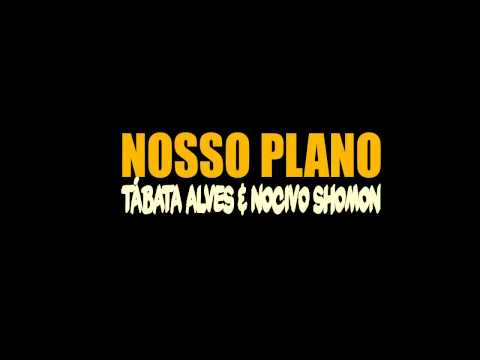 Tábata Alves & Nocivo Shomon - Nosso Plano