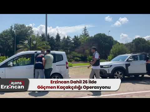 Erzincan Dahil 26 İlde Göçmen Kaçakçılığı Operasyonu