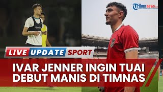 FIFA Matchday Juni 2023 Jadi Laga Debut Ivar Jenner! Adanya Lilipaly dan Marc Klok Bantu Adaptasi