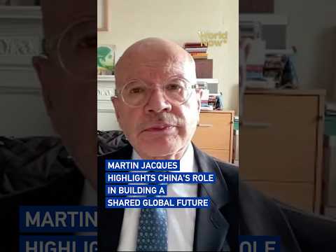 Martin Jacques highlights China's role in building a shared global future