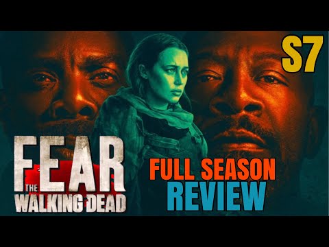 Fear the Walking Dead Season 7 - Full Season REVIEW