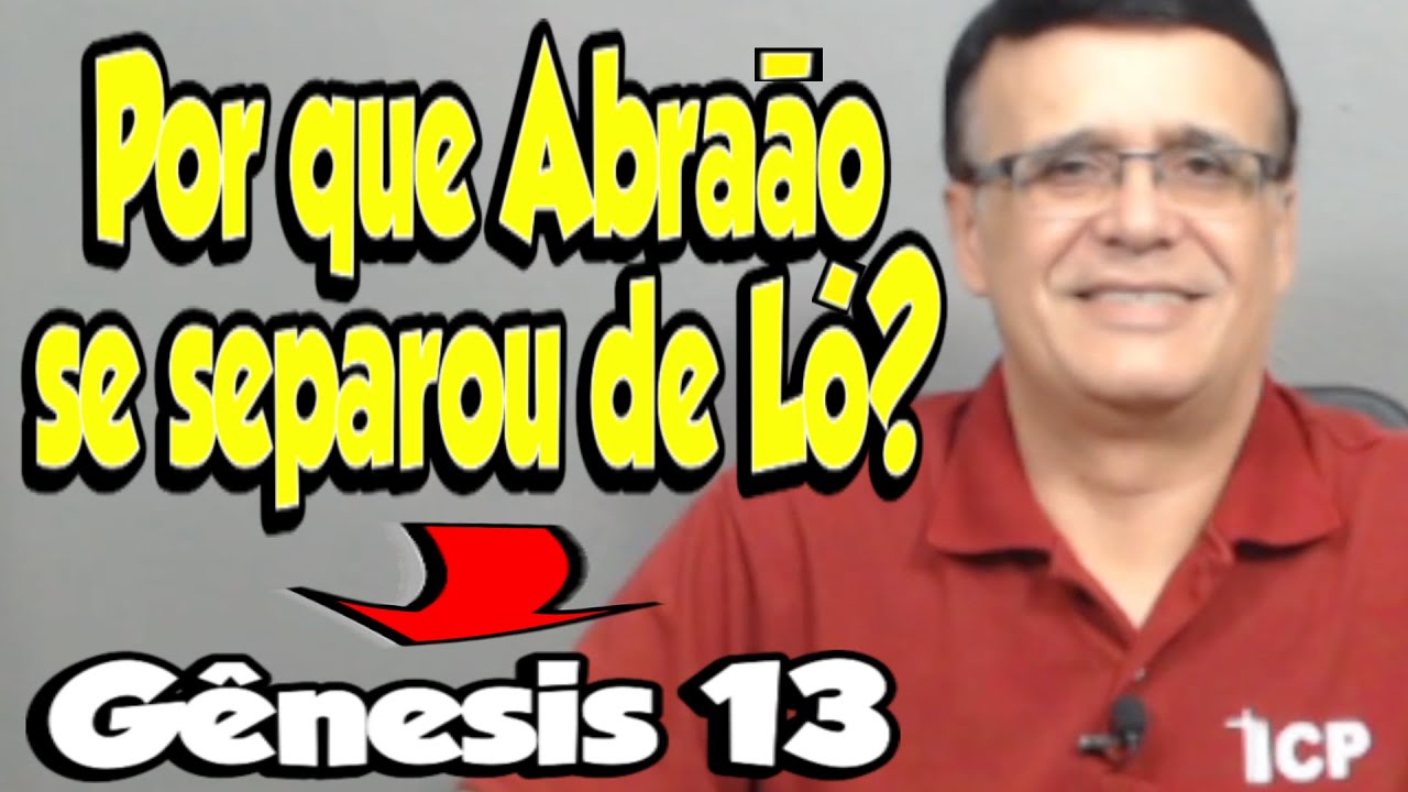 Gênesis 13 - Qual foi o motivo da separação de Abraão e Ló?