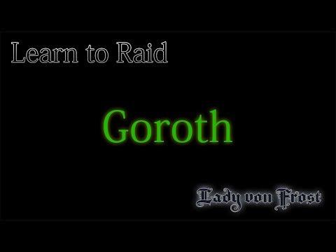 Learn to Raid Goroth - WoW -Tomb of Sargeras - Guide for Casual Raiders