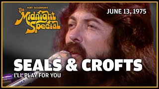 I'll Play For You - Seals \u0026 Crofts | The Midnight Special