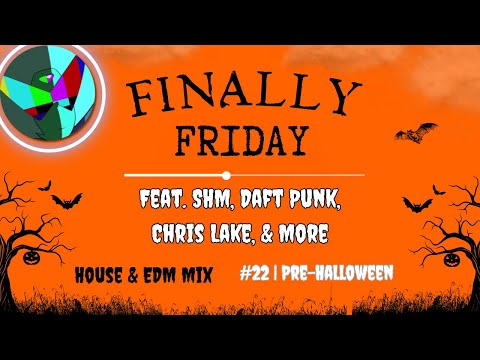 Finally Friday 022: Pre-Halloween House & EDM Mix (feat. SHM, Daft Punk, Chris Lake)