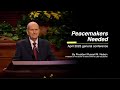 Peacemakers Needed - April 2023 general conference