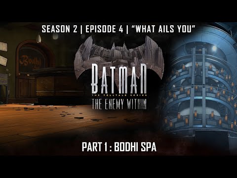 Bodhi Spa | Batman "The Enemy Within" 2017 Gameplay | S2 E4 : What Ails You | Part 1 | DC World