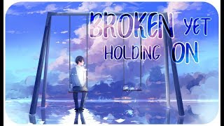 Download lagu ☆Nightcore ~ Broken Yet Holding On || lyrics mp3