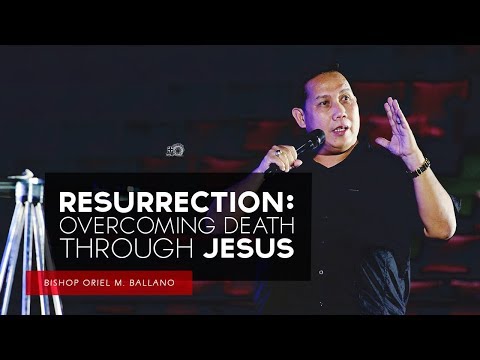 Resurrection: Overcoming Death Through Jesus by Bishop Oriel M. Ballano