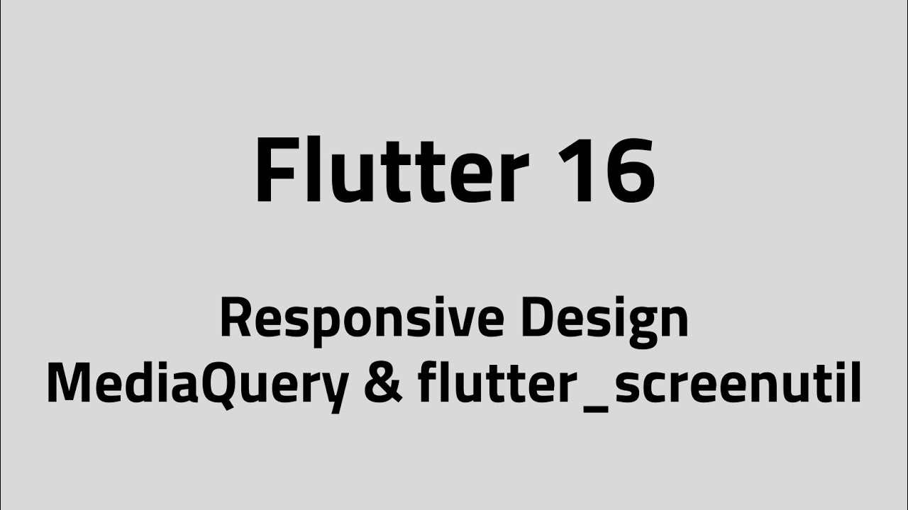 Flutter #16 – Responsive Design | MediaQuery & flutter_screenutil