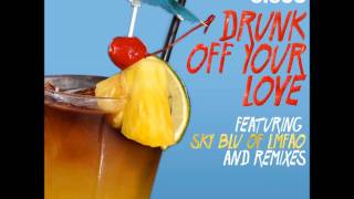 Shwayze &amp; Cisco - Drunk Off Your Love (Goodfeather Remix) [feat. Sky Blu of LMFAO]