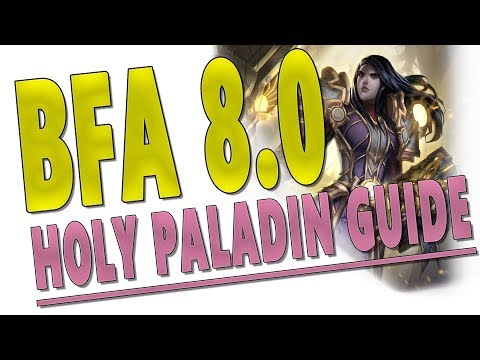 BfA PATCH 8.0 - HOLY PALADIN GUIDE | Talents, Gameplay & More | Pre-Patch & Battle for Azeroth