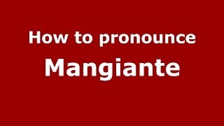 How to pronounce Mangiante