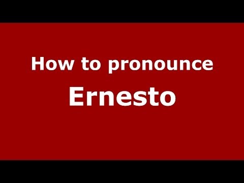 How to pronounce Ernesto