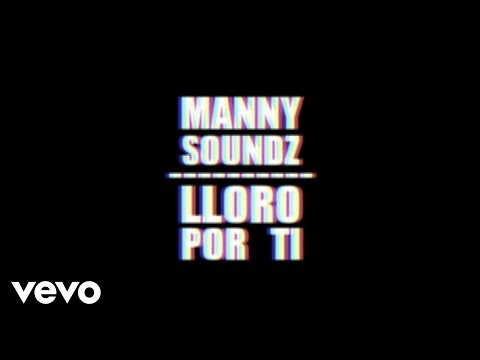 Manny Soundz - Lloro Por Ti