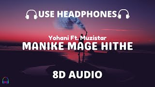 Manike Mage Hithe (8D Audio)  Yohani Ft Muzistar �