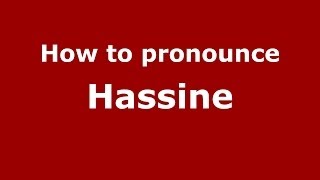How to pronounce Hassine