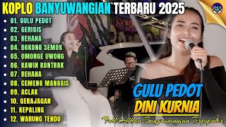 Download lagu GULU PEDOT - GERIGIS - REHANA || Album Dini Kurnia Koplo Banyuwangi Terbaru 2025 - On Trending mp3