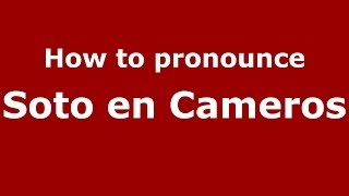How to pronounce Soto En Cameros
