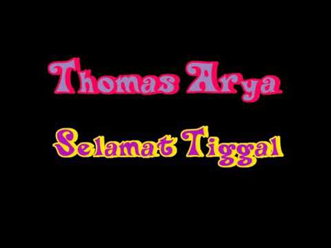 Thomas arya=selamat tinggal